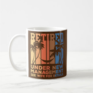 Under New Management Funny Dad Semi Retirement Coffee Mug