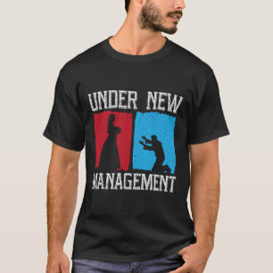 Under New Management Groom Wedding Bachelor Party  T-Shirt