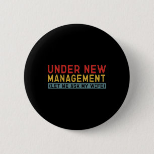 Under New Management Let Me Ask My Wife Boyfriend  2 Inch Round Button