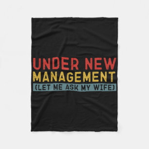Under New Management Let Me Ask My Wife Boyfriend  Fleece Blanket