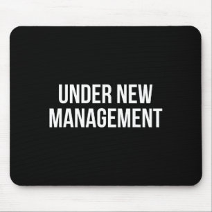 Under New Management  Mouse Pad