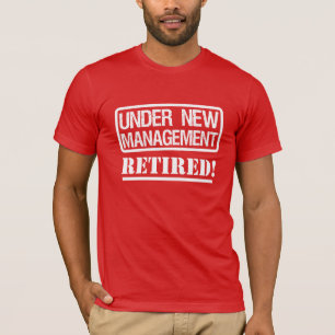 Under New Management Retired Men's shirt Funny