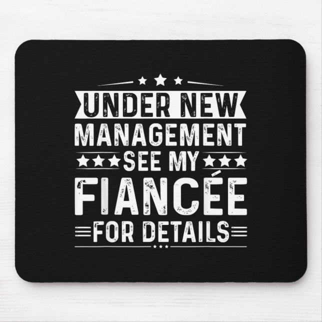 Under New Management See My Fiancee Funny Engageme Mouse Pad (Front)