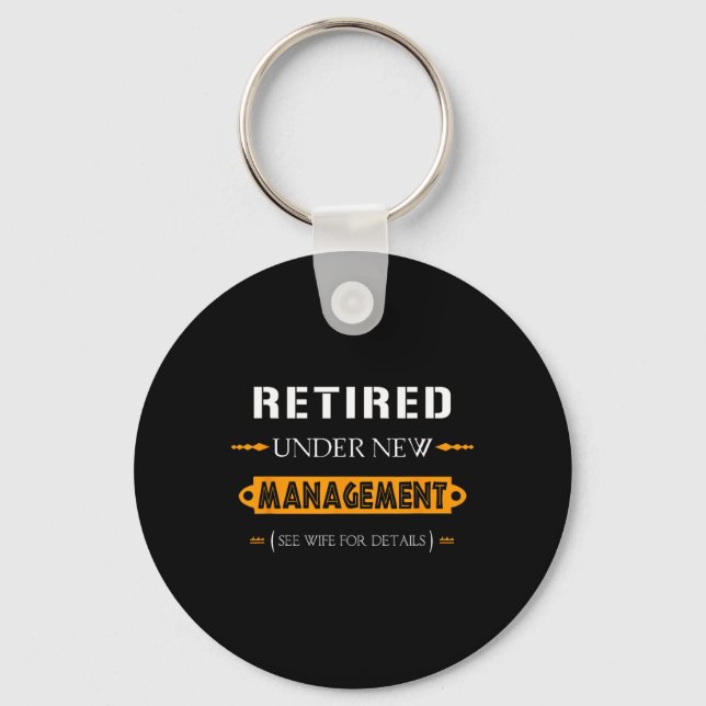 Under New Management - See Wife For Details Retire Keychain (Front)