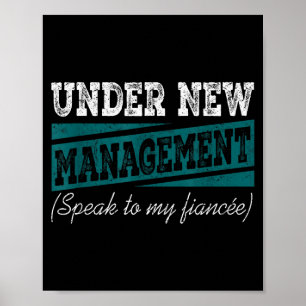 Under New Management Speak To My Fiance Engagement Poster