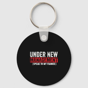 Under New Management Speak To My Fiancée Funny Hus Keychain