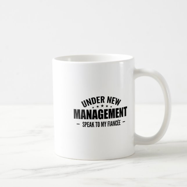 Under New Management Speak To My Fiancée - Future  Coffee Mug (Right)