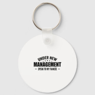 Under New Management Speak To My Fiancée - Future Keychain