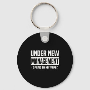 Under New Management Speak To My Wife Funny Husban Keychain