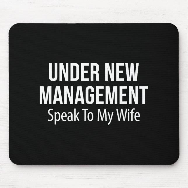 Under New Management - Speak To My Wife -  Mouse Pad (Front)