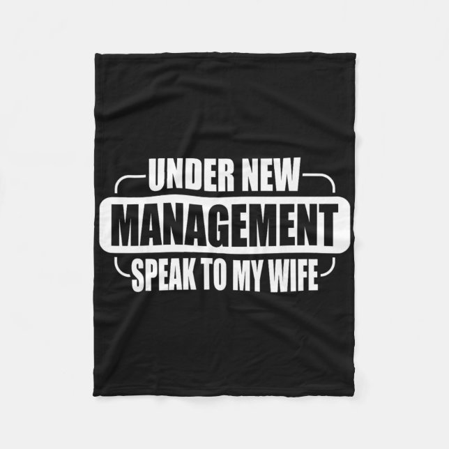 Under New Management Speak To My Wife New Husband  Fleece Blanket (Front)