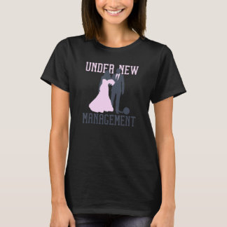 Under New Management  Wedding Bachelor Party T-Shirt