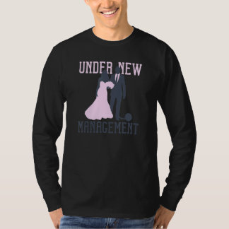 Under New Management  Wedding Bachelor Party T-Shirt