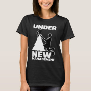 Under New Management Wedding Men Bachelor Party  1 T-Shirt