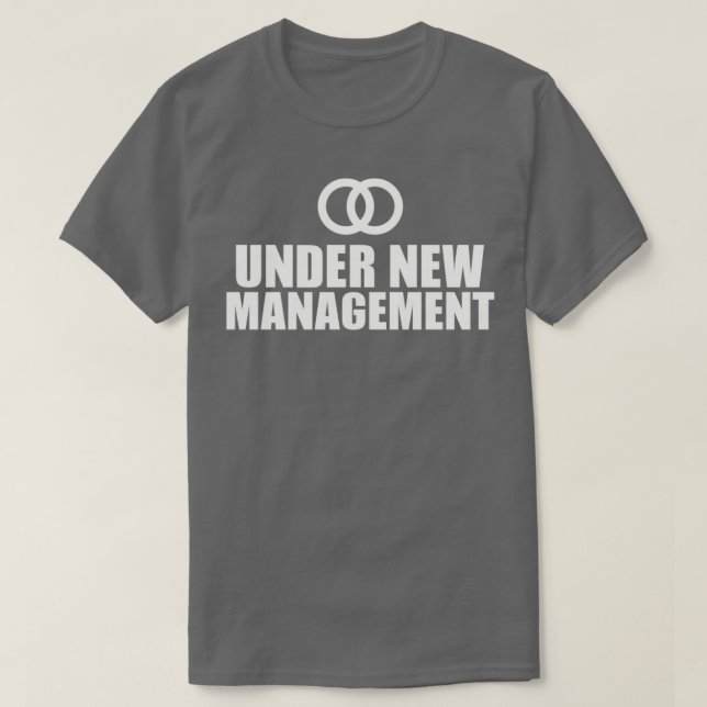 Under New Management Wedding T-Shirt (Design Front)