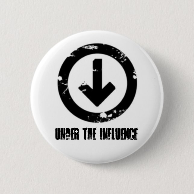 Under the Influence 2 Inch Round Button (Front)