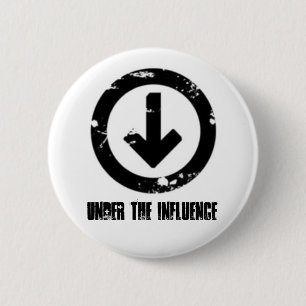Under the Influence 2 Inch Round Button