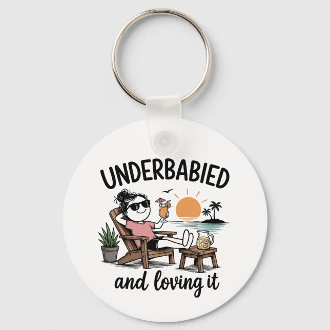 Underbabied and Loving It!  Keychain (Front)