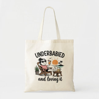 Underbabied and Loving It!  Tote Bag