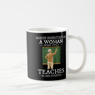 Underestimate a woman who teaches in seventies coffee mug