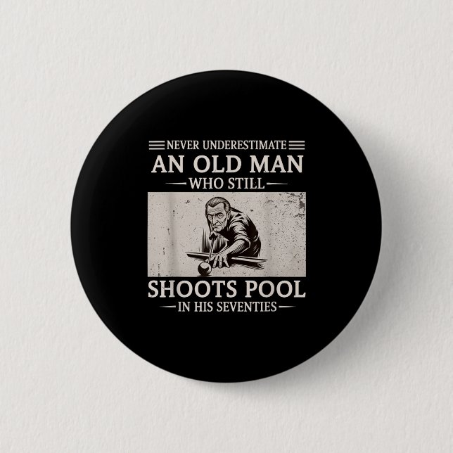 Underestimate an old man shoots pool in seventies 2 inch round button (Front)