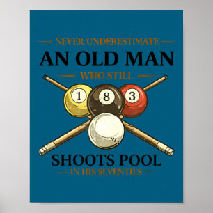 Underestimate an old man shoots pool in seventies poster