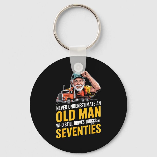 Underestimate an old man who drives trucks  keychain (Front)