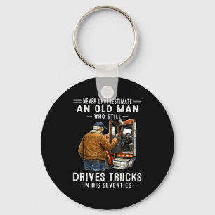 Underestimate an old man who drives trucks  keychain