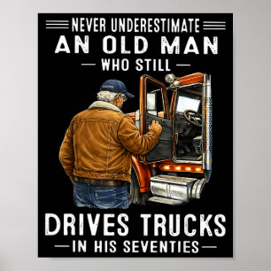 Underestimate an old man who drives trucks poster