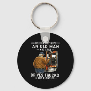 Underestimate an old man who drives trucks Underes Keychain