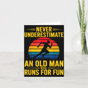 Underestimate an old man who runs for fun marathon card
