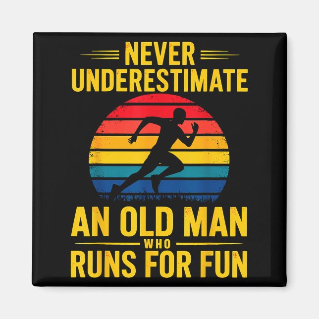 Underestimate an old man who runs for fun marathon magnet (Front)