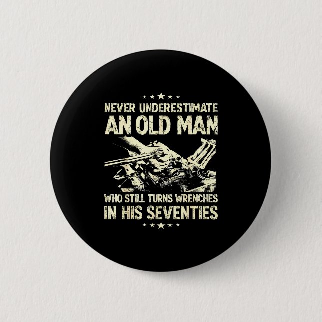 Underestimate an old man who turns wrenches  2 inch round button (Front)