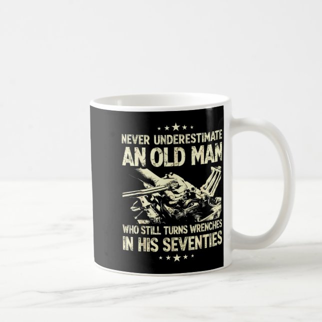 Underestimate an old man who turns wrenches  coffee mug (Right)