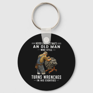 Underestimate an old man who turns wrenches keychain