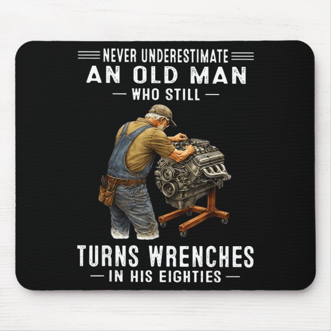 Underestimate an old man who turns wrenches  mouse pad (Front)