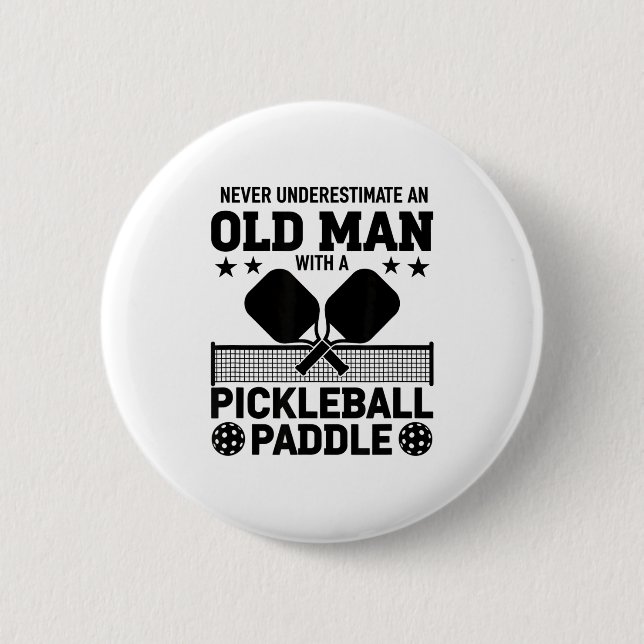 Underestimate an old man with a pickleball paddle 2 inch round button (Front)
