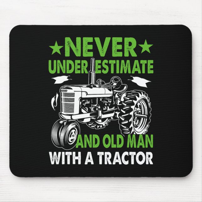 Underestimate An Old Man With A Tractor  Mouse Pad (Front)