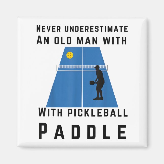 Underestimate an old man with pickleball paddle  magnet (Front)