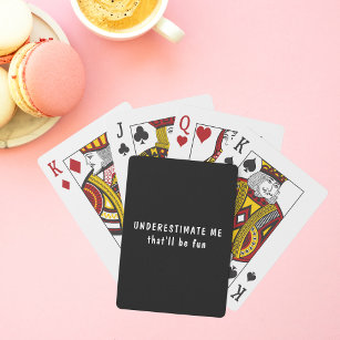 Underestimate Me Modern Funny Self Love Playing Cards