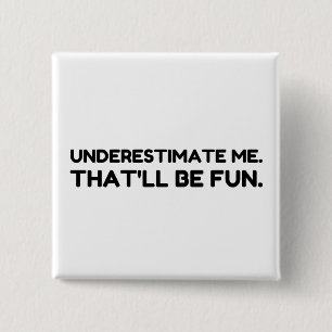 Underestimate me That will be fun 2 Inch Square Button