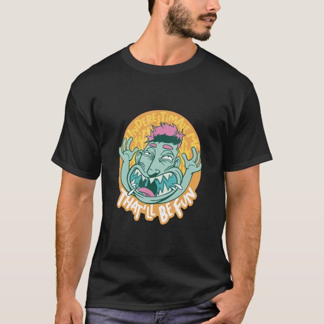 Underestimate Me That'll Be Fun For All Underdogs T-Shirt (Front)