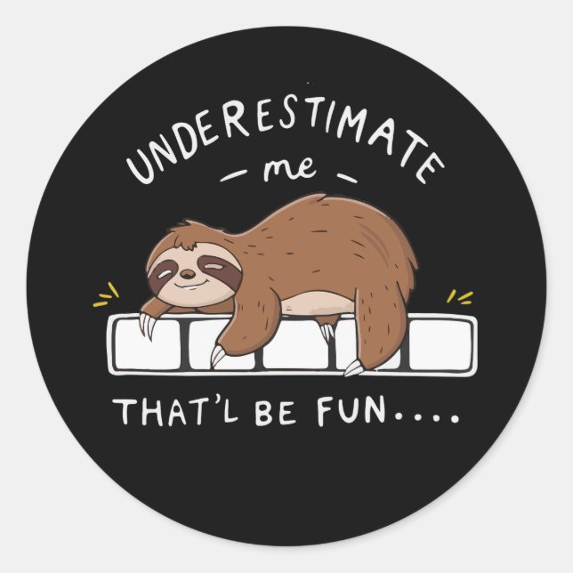 Underestimate Me That'll Be Fun Sarcastic Sarcasm  Classic Round Sticker (Front)