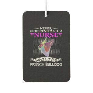 Underestimate Nurse Who Loves French Bulldog Gift Air Freshener