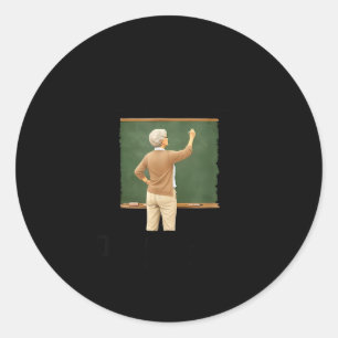 Underestimate woman who teaches in her seventies  classic round sticker