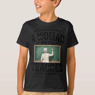 Underestimate Woman Who Teaches in Her Seventies T-Shirt
