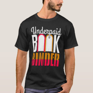 Underpaid Bookbinder Reading   T-Shirt