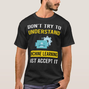 Understand Machine Learning T-Shirt