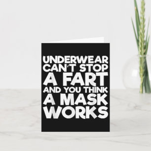 Underwear Can't Stop A Fart And You Think A Mask W Card