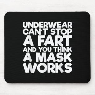 Underwear Can't Stop A Fart And You Think A Mask W Mouse Pad